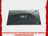 Acer Aspire One D270-1410 Laptop LCD Screen 10.1 WSVGA LED ( Compatible Replacement)