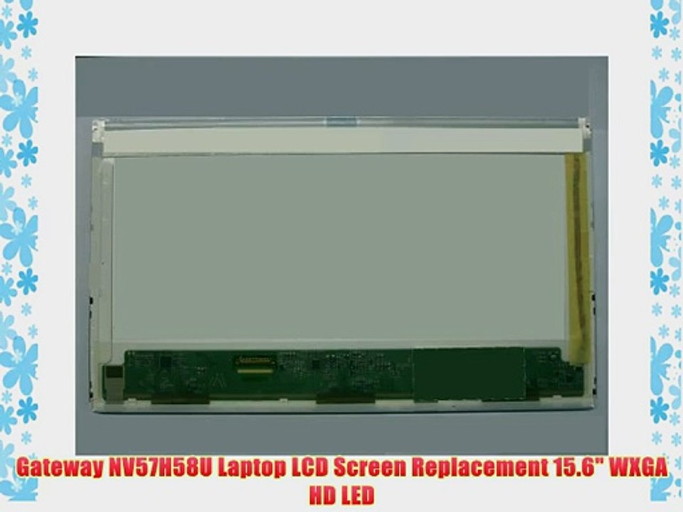 Gateway NV57H58U Laptop LCD Screen Replacement 15.6 WXGA HD LED