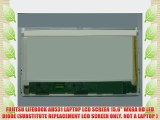 FUJITSU LIFEBOOK AH531 LAPTOP LCD SCREEN 15.6 WXGA HD LED DIODE (SUBSTITUTE REPLACEMENT LCD