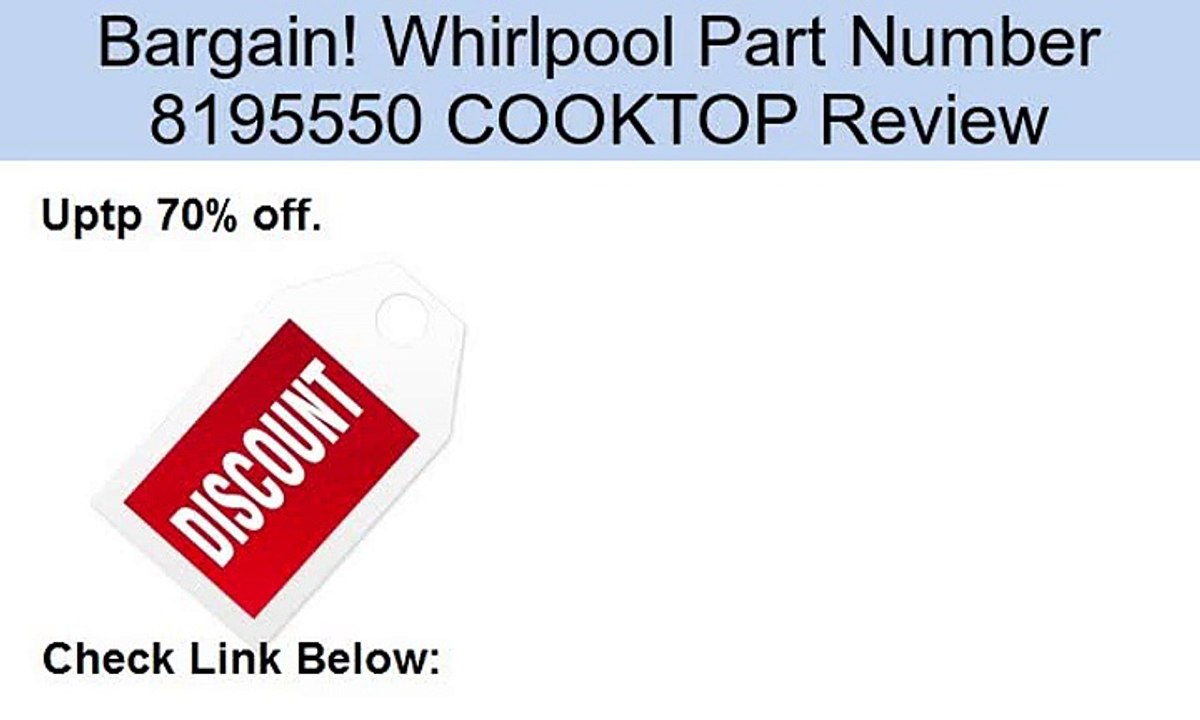 Whirlpool Part Number 8195550 COOKTOP Review