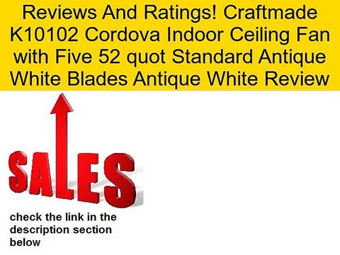 Craftmade K10102 Cordova Indoor Ceiling Fan with Five 52 quot Standard Antique White Blades Antique White Review