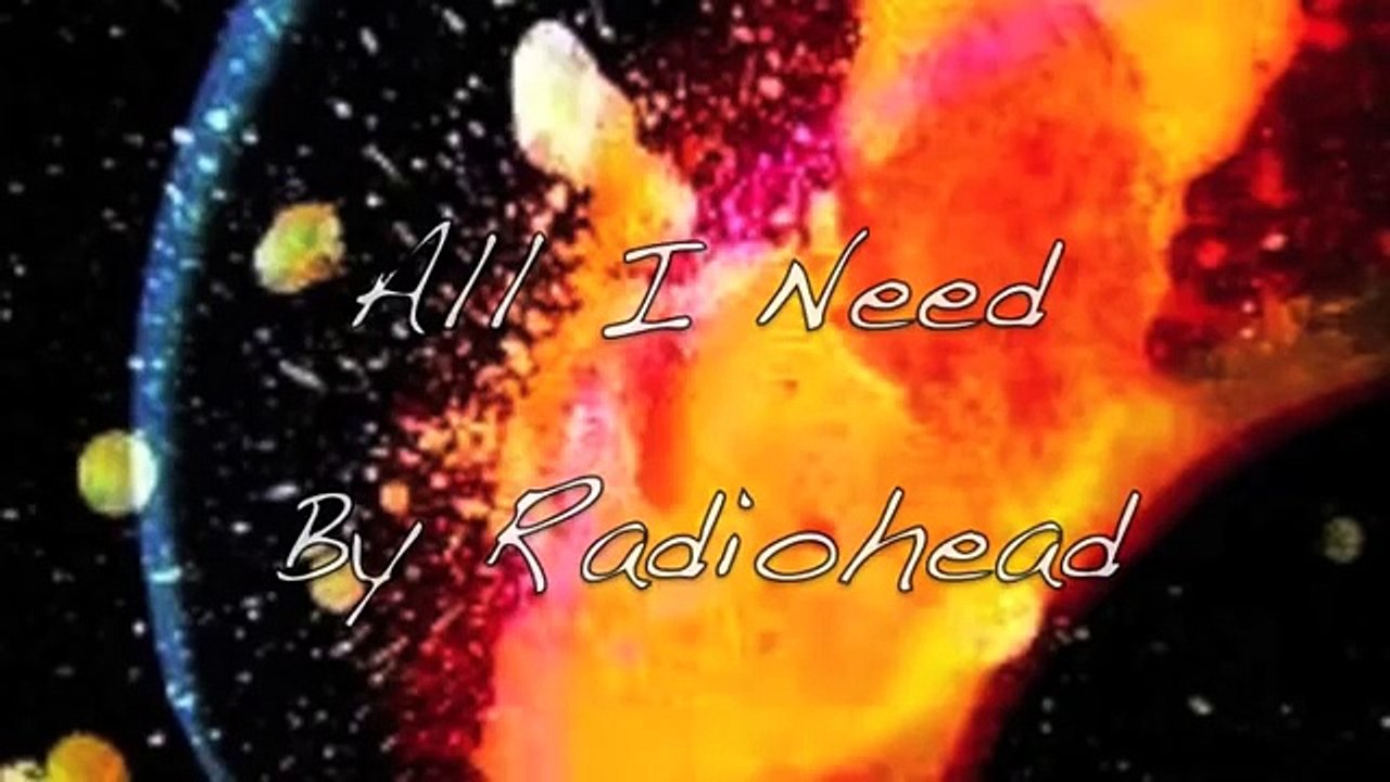 Radiohead - All I Need (Lyrics On Screen) - video Dailymotion