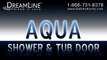 DreamLine Showers. AQUA Shower Doors Collection. Frameless Shower Doors and Tub Doors