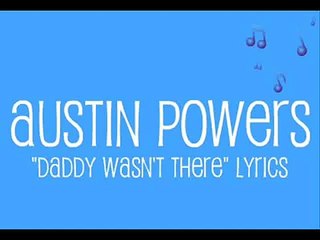 Austin Powers: "Daddy Wasn't There" Lyrics