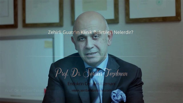 Zehirli guatr belirtileri nelerdir? - Prof. Dr. Serdar Tezelman