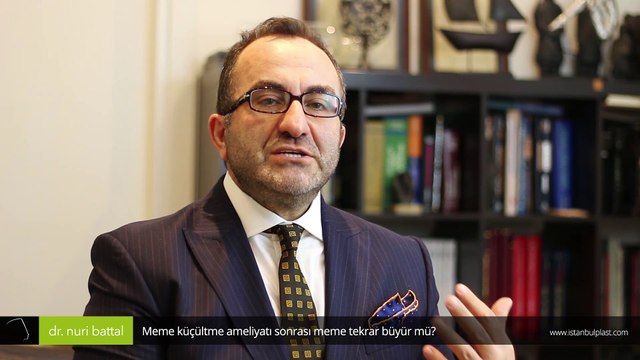 Meme küçültme ameliyatı sonrası meme tekrar büyür mü? - Op. Dr. Nuri Battal