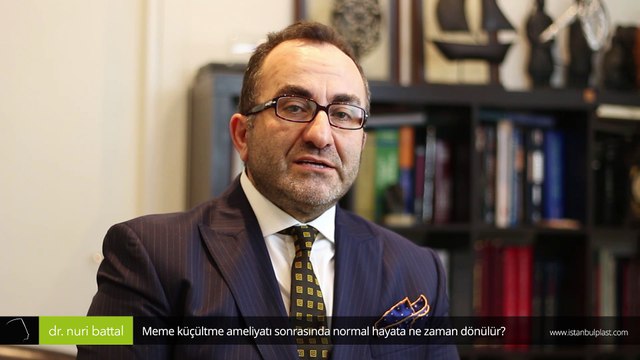 Meme küçültme ameliyatı sonrasında normal hayata ne zaman dönülür? - Op. Dr. Nuri Battal