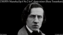 CHOPIN Mazurka No.2 in C sharp minor Op.6 No.1 (Reza Touserkani)