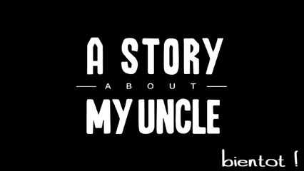 Jouons à A Story about my Uncle - Prochainement !