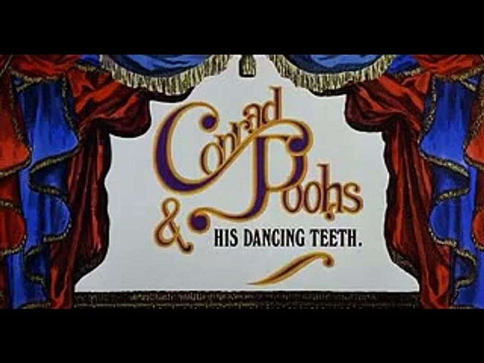 Conrad Poohs & His Dancing Teeth (monthy python)