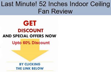 52 Inches Indoor Ceiling Fan Review