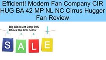 Modern Fan Company CIR HUG BA 42 MP NL NC Cirrus Hugger Fan Review