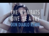 The Wombats - Give Me A Try (Don Diablo Remix) [Official Music Video]