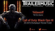 Call of Duty: Black Ops III - E3 2015 Multiplayer Reveal Trailer Music (Yelawolf - Till It’s Gone)