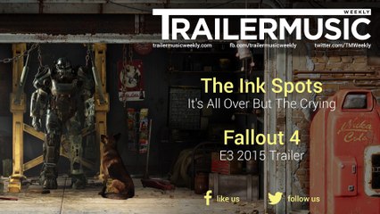 Fallout 4 - E3 2015 Trailer Music (The Ink Spots - It's All Over But The Crying)