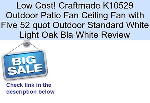 Craftmade K10529 Outdoor Patio Fan Ceiling Fan with Five 52 quot Outdoor Standard White Light Oak Bla White Review