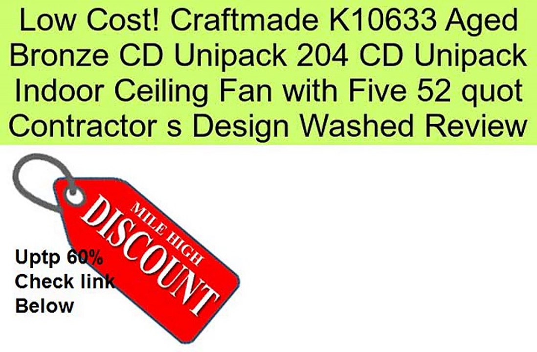 Craftmade K10633 Aged Bronze CD Unipack 204 CD Unipack Indoor Ceiling Fan with Five 52 quot Contractor s Design Washed Review