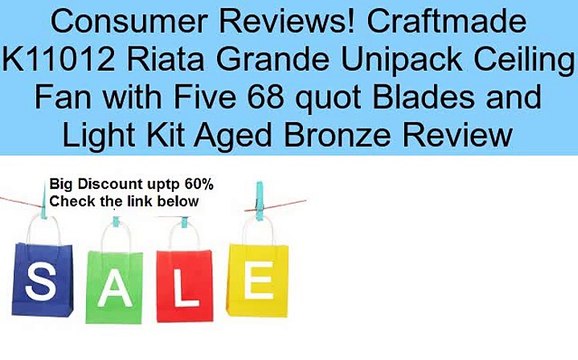 Craftmade K11012 Riata Grande Unipack Ceiling Fan with Five 68 quot Blades and Light Kit Aged Bronze Review