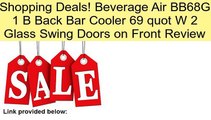 Beverage Air BB68G 1 B Back Bar Cooler 69 quot W 2 Glass Swing Doors on Front Review