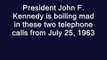 JFK IS FIT TO BE TIED (2 PHONE CALLS ON JULY 25, 1963)