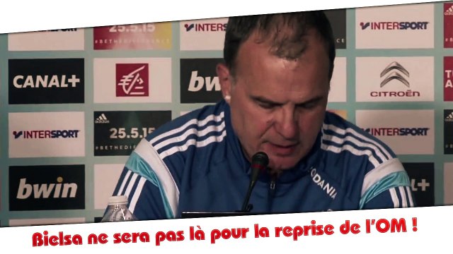 OM : Marcelo Bielsa absent pour la reprise et pour le premier stage !