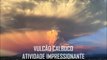 Vulcão Calbuco no Chile  Impressionante a força reveladora da natureza