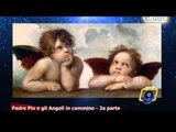 TOTUS TUUS | Padre Pio e gli Angeli in cammino - 2a parte (12 giugno)