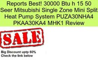 30000 Btu h 15 50 Seer Mitsubishi Single Zone Mini Split Heat Pump System PUZA30NHA4 PKAA30KA4 MHK1 Review