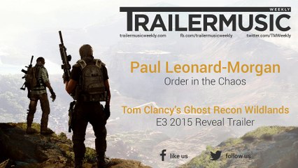 Tom Clancy’s Ghost Recon Wildlands - E3 2015 Reveal Trailer Music #2 (Paul Leonard-Morgan - Order in the Chaos)
