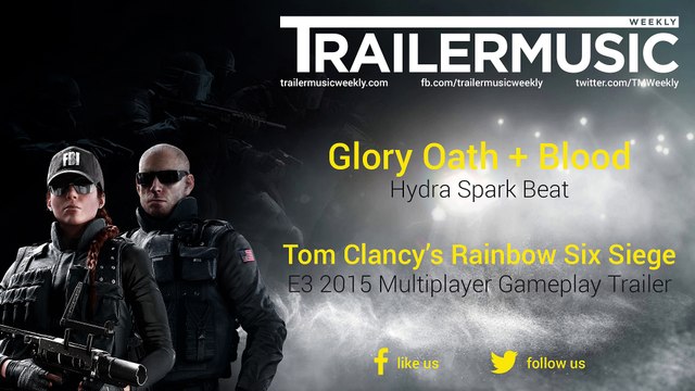 Tom Clancy’s Rainbow Six Siege - E3 2015 Multiplayer Gameplay Trailer Music (Glory Oath + Blood - Hydra Spark Beat)