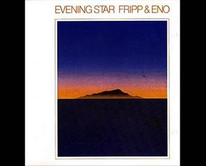 Fripp & Eno - Evening Star - Evening Star