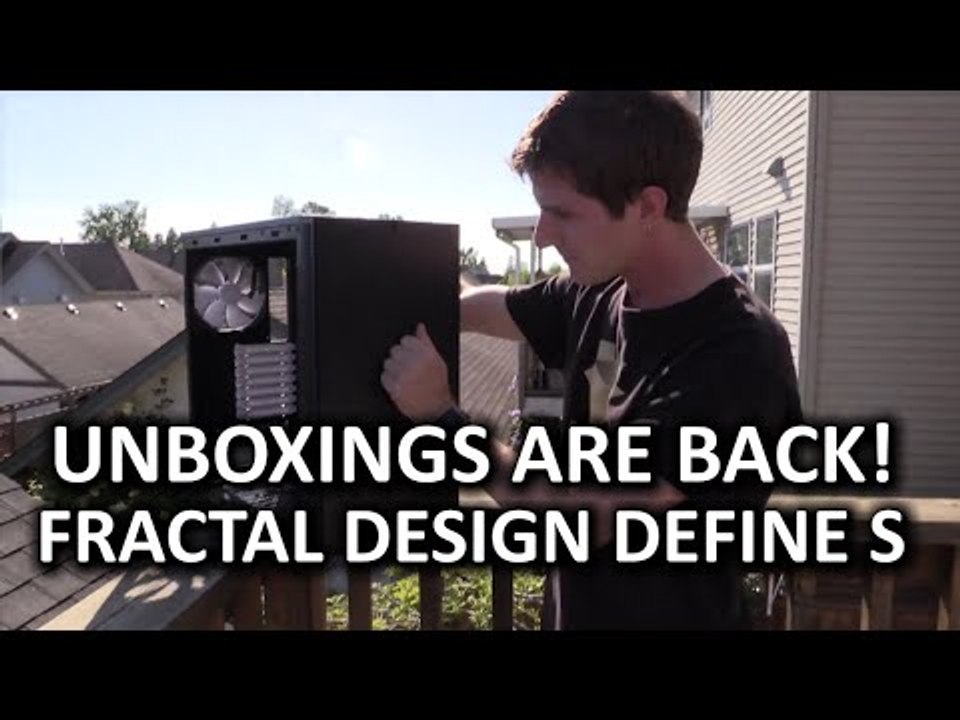 Fractal Design Define S Unboxing - The Triumphant Return!