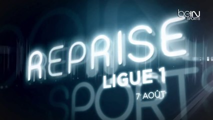 Reprise de la Ligue 1 à partir du 7 août sur beIN SPORTS
