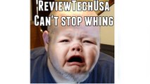Reviewtechusa Cant Stop Whining Like a Cry Baby