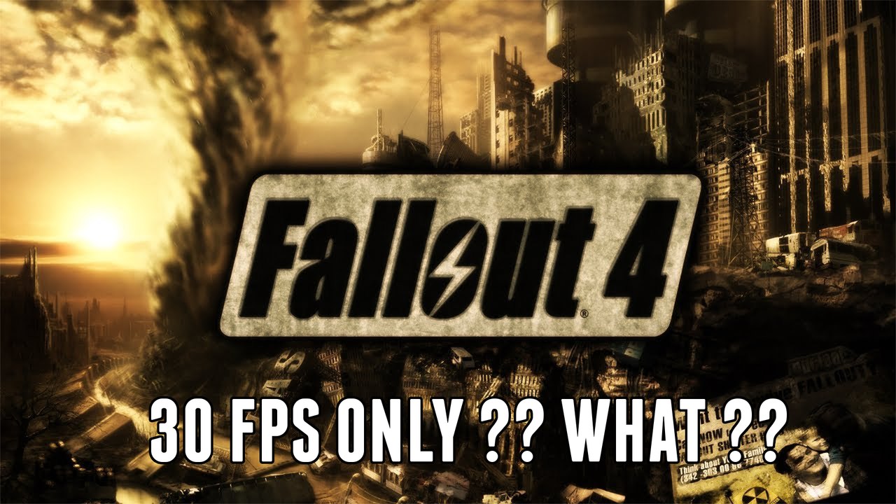 Fallout 4 to run at 30fps - WHAT