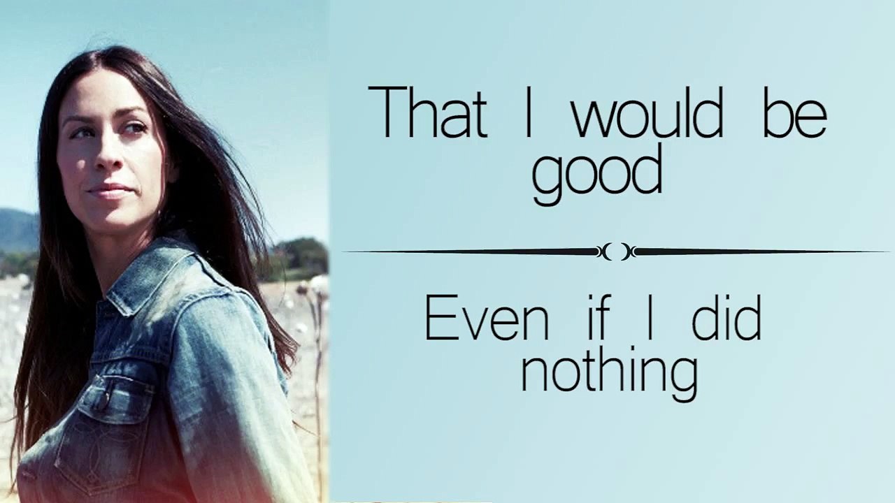 Alanis Morissette - That I Would Be Good (Lyrics)