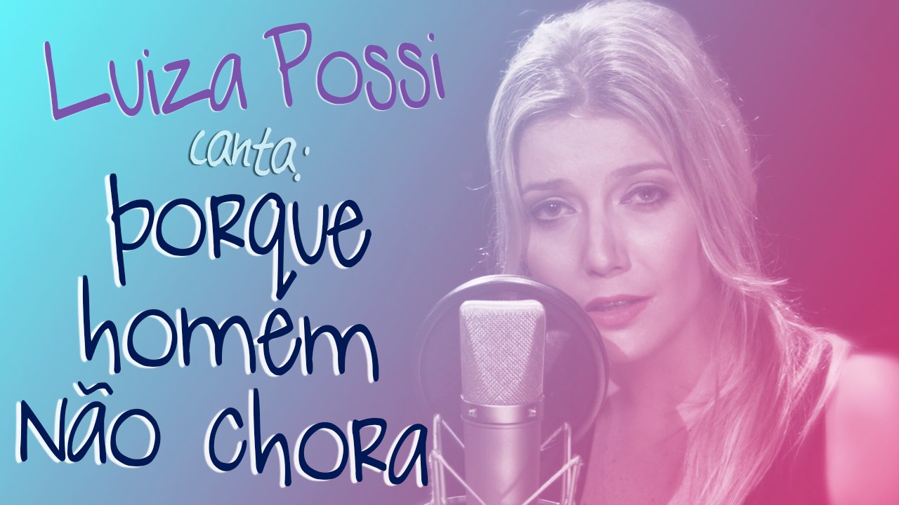 Luiza Possi - Porque Homem Não Chora (Pablo) | Lab LP