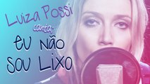 Luiza Possi - Eu Não Sou Lixo (Evaldo Braga) | Lab LP