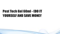 Pest Tech Gel 60ml - (DO IT YOURSELF AND SAVE MONEY