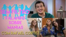 FALANDO SOBRE MANIAS COM RAFAEL CORTEZ | Sem Filtro