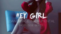 Hey Girl - Dancehall Riddim Instrumental 2015 (Prod. Oge Beats)