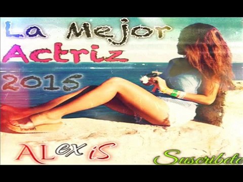 'La Mejor Actriz' Mc William ft Alexis 2015 (Rap de Desamor) Lyrics