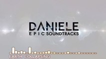 DANIELE Epic Soundtracks - Earth Collapsing