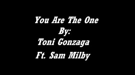 Toni Gonzaga Ft.Sam Milby-You Are The One With Lyrics