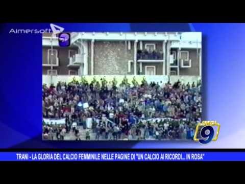 TRANI | La gloria del calcio femminile nelle pagine di un calcio ai ricordi in... rosa