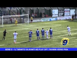 SERIE D | Il Taranto va avanti nei play off, Favarin verso Pisa