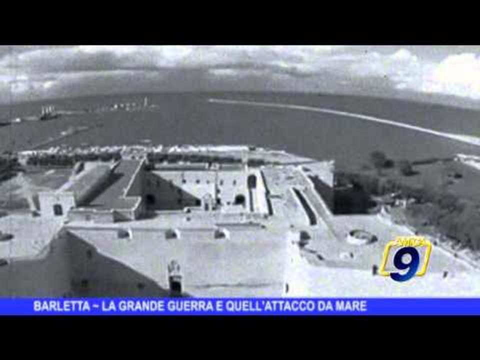 BARLETTA | La Grande Guerra e quell'attacco da...