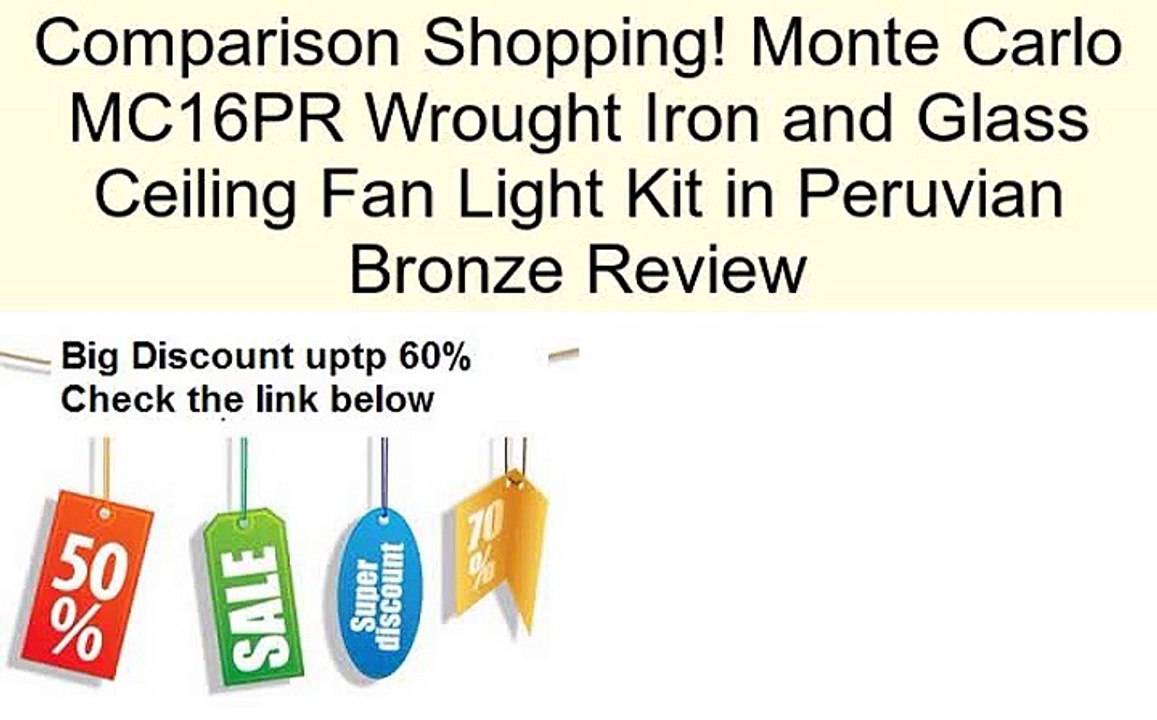 Monte Carlo MC16PR Wrought Iron and Glass Ceiling Fan Light Kit in Peruvian Bronze Review