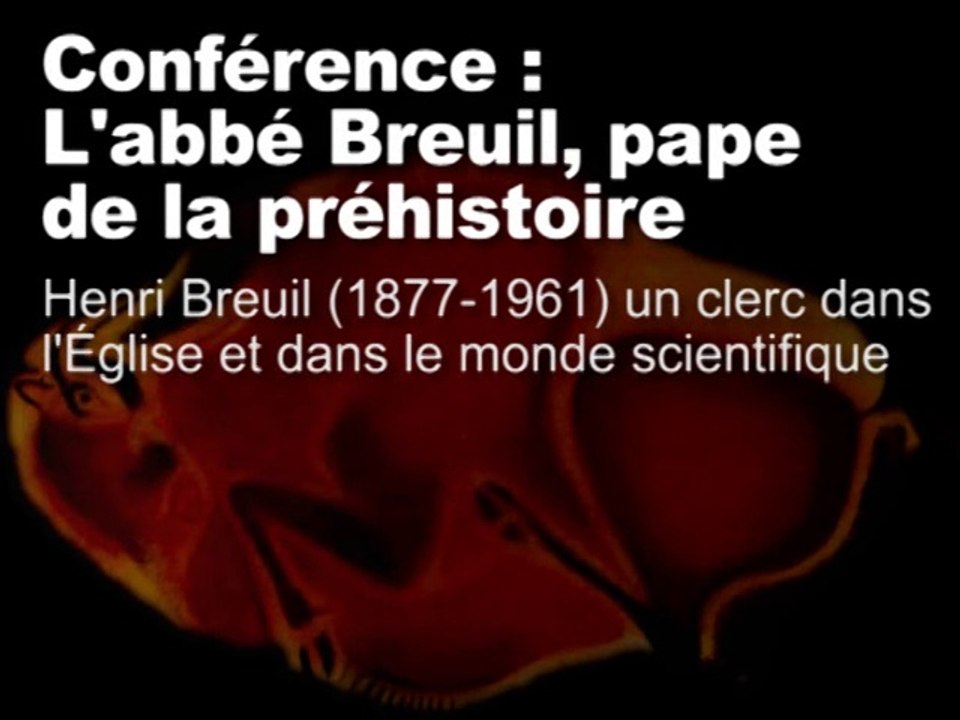 Henri Breuil... (L’abbé Breuil, "pape" de la Préhistoire 3/11)