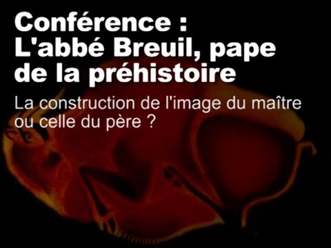 La construction de l’image du maître (L’abbé Breuil, pape de la Préhistoire 4/11)